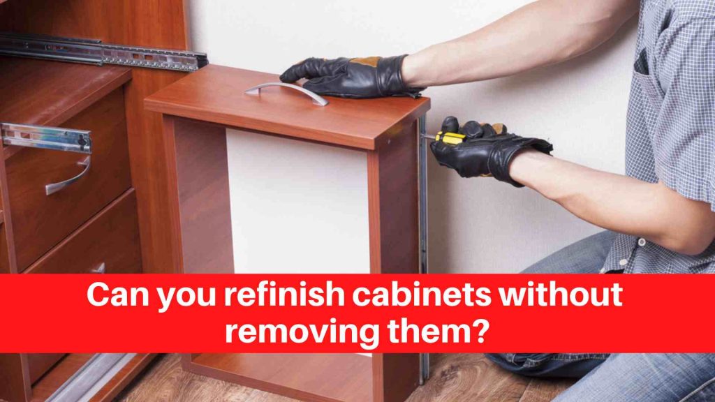 Can you refinish cabinets without removing them