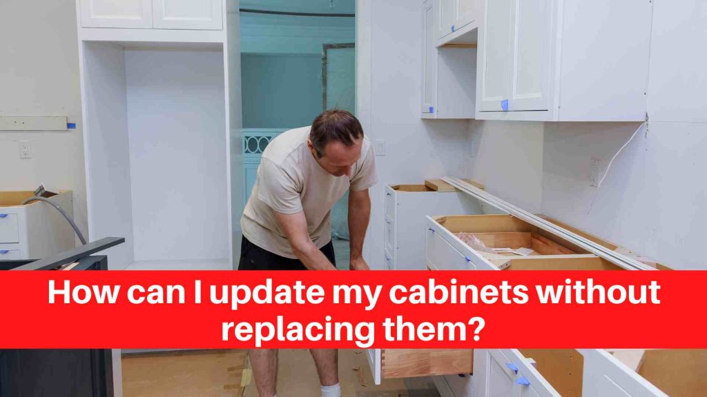 How can I update my cabinets without replacing them