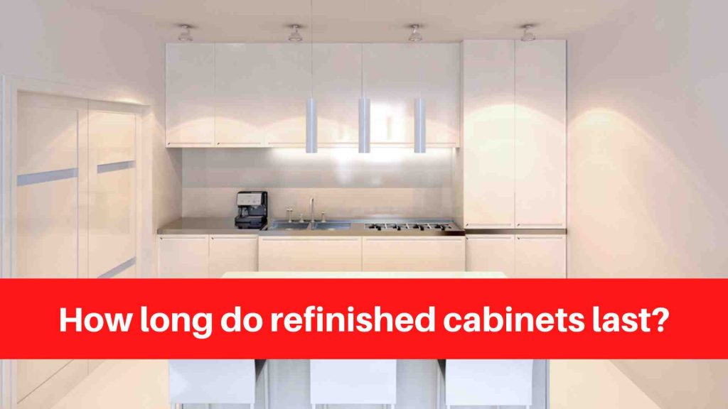 How long do refinished cabinets last
