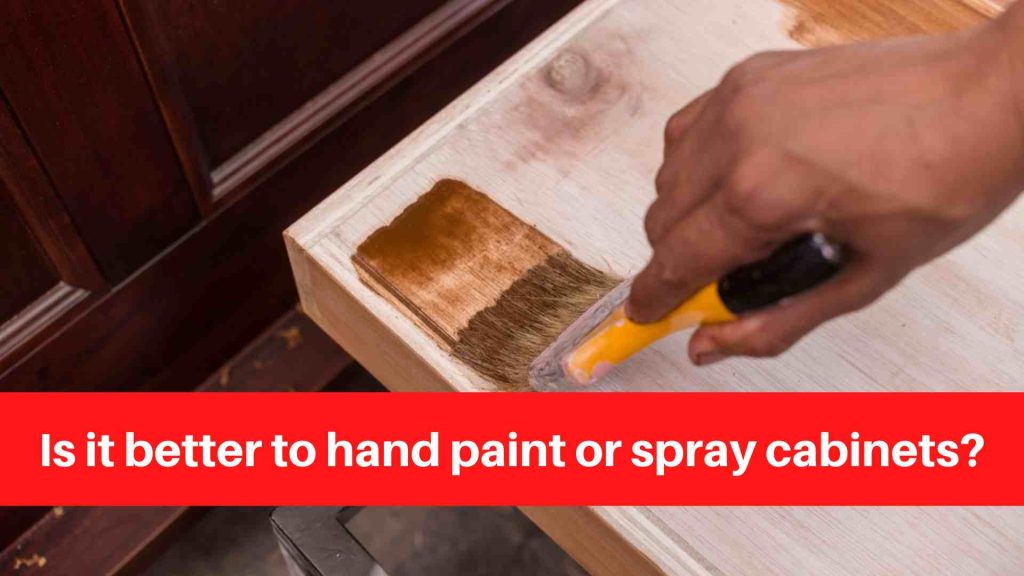 Is it better to hand paint or spray cabinets