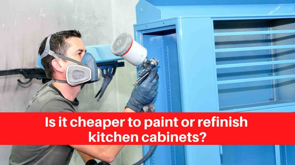 Is it cheaper to paint or refinish kitchen cabinets
