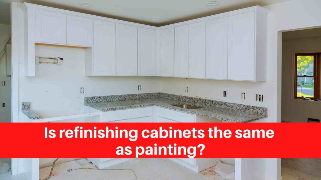 Is refinishing cabinets the same as painting