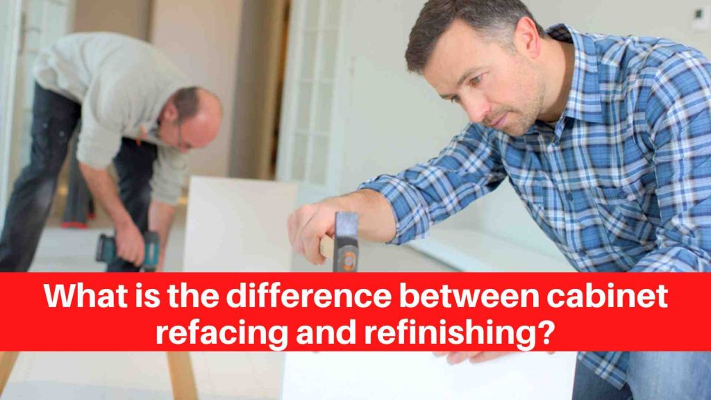 What is the difference between cabinet refacing and refinishing